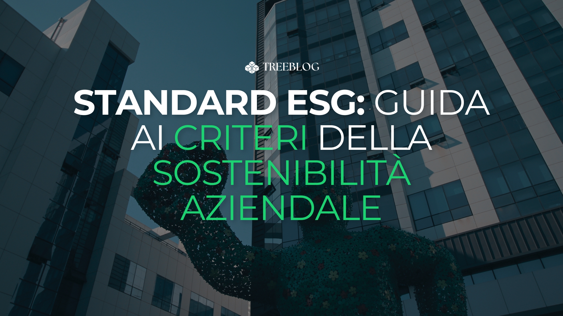 Standard ESG: guida ai criteri della sostenibilità aziendale