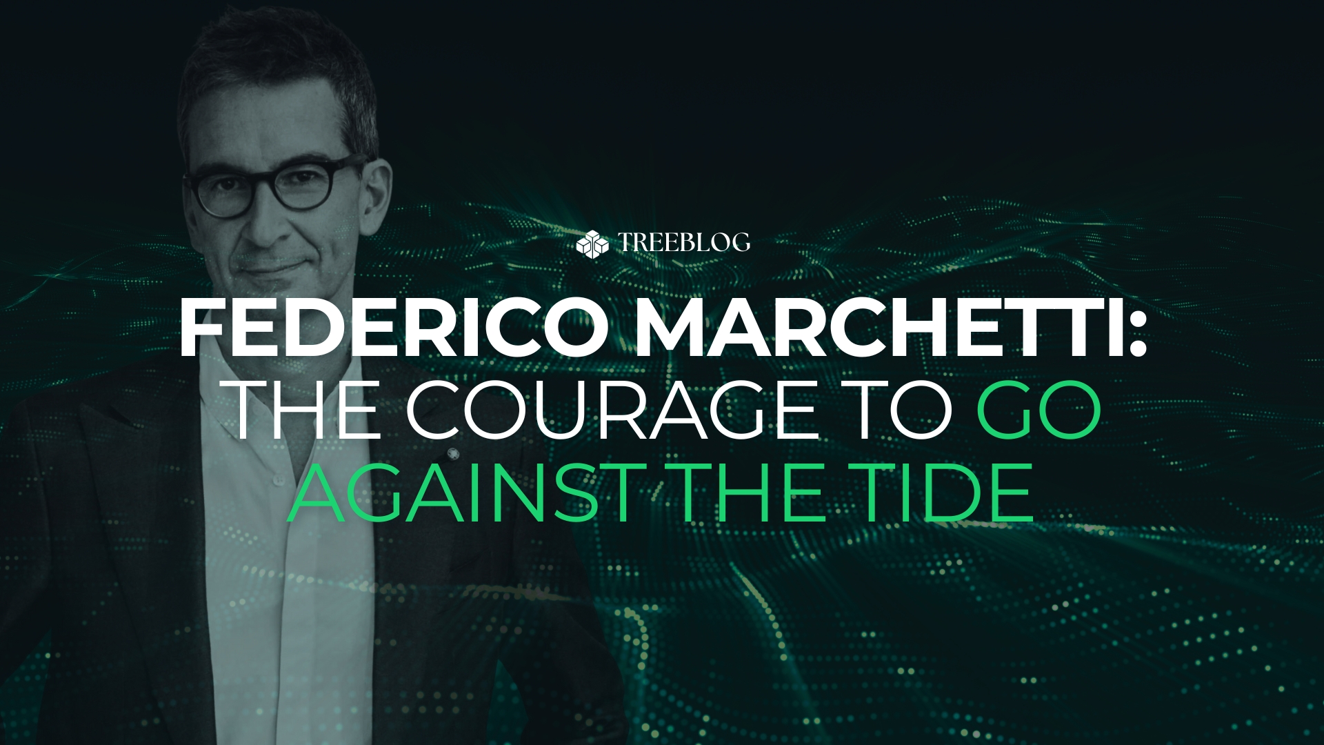 Federico Marchetti: the Courage to Go Against the Tide