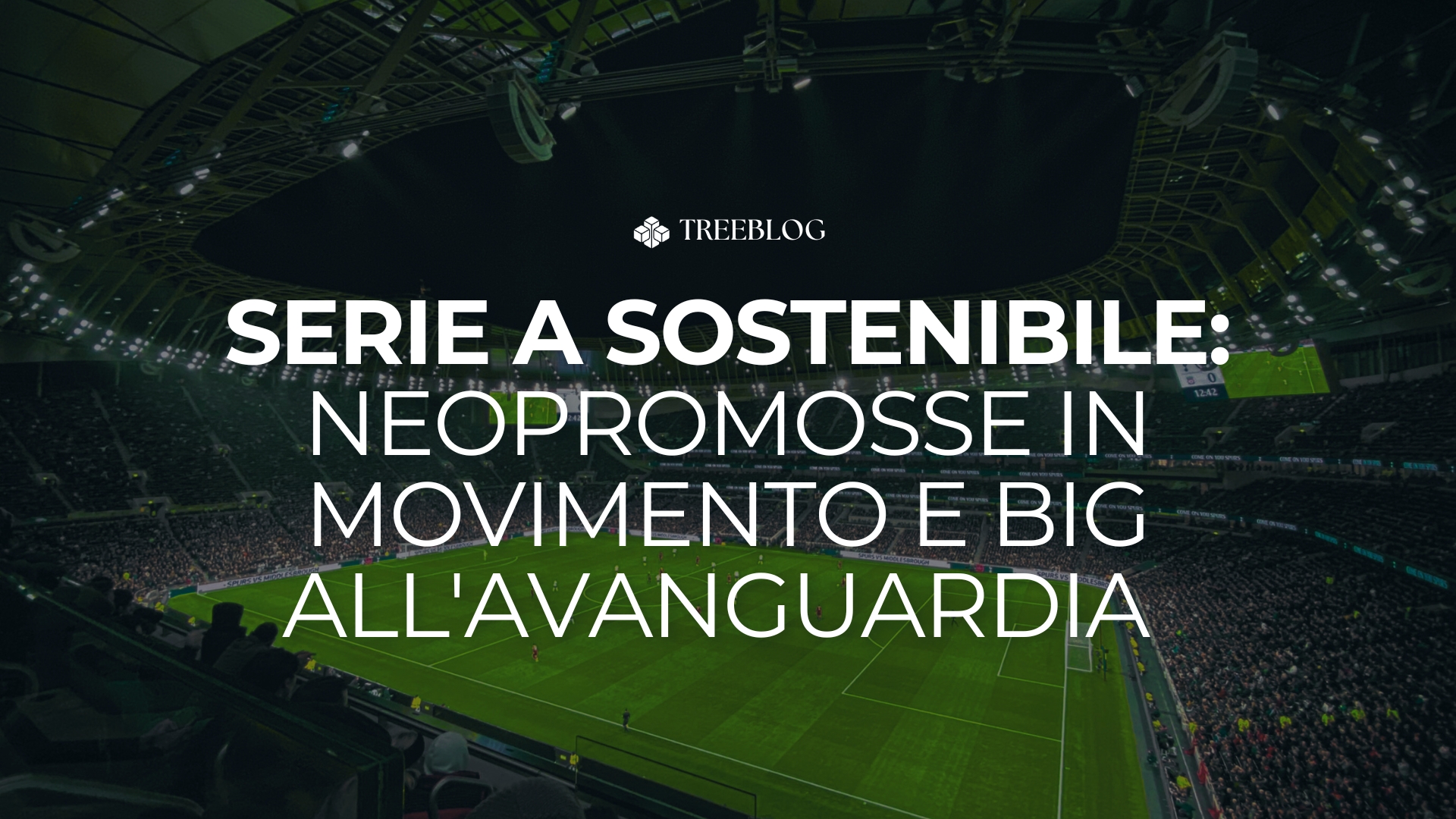 Serie A sostenibile: neopromosse in movimento e big all’avanguardia 