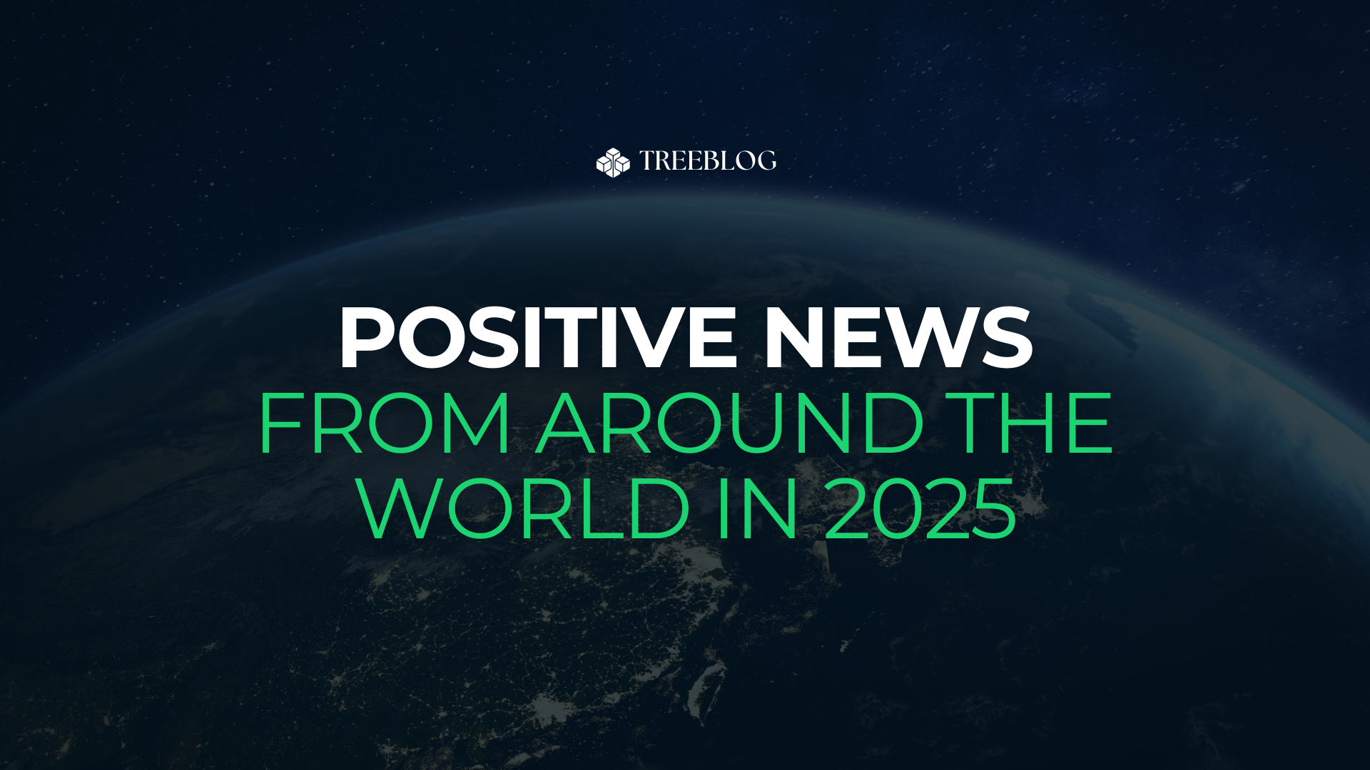 Positive News from Around the World in 2025