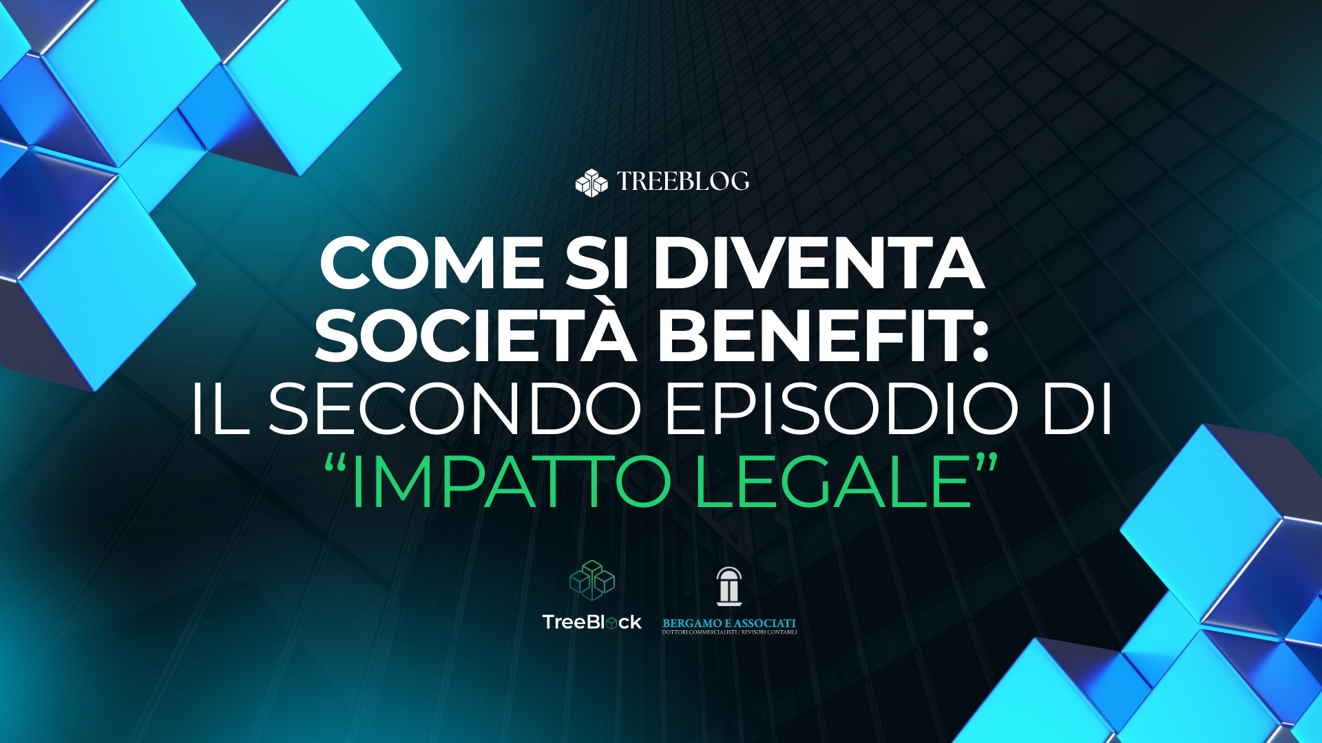Come si diventa Società Benefit: il secondo episodio del ciclo “Impatto Legale”
