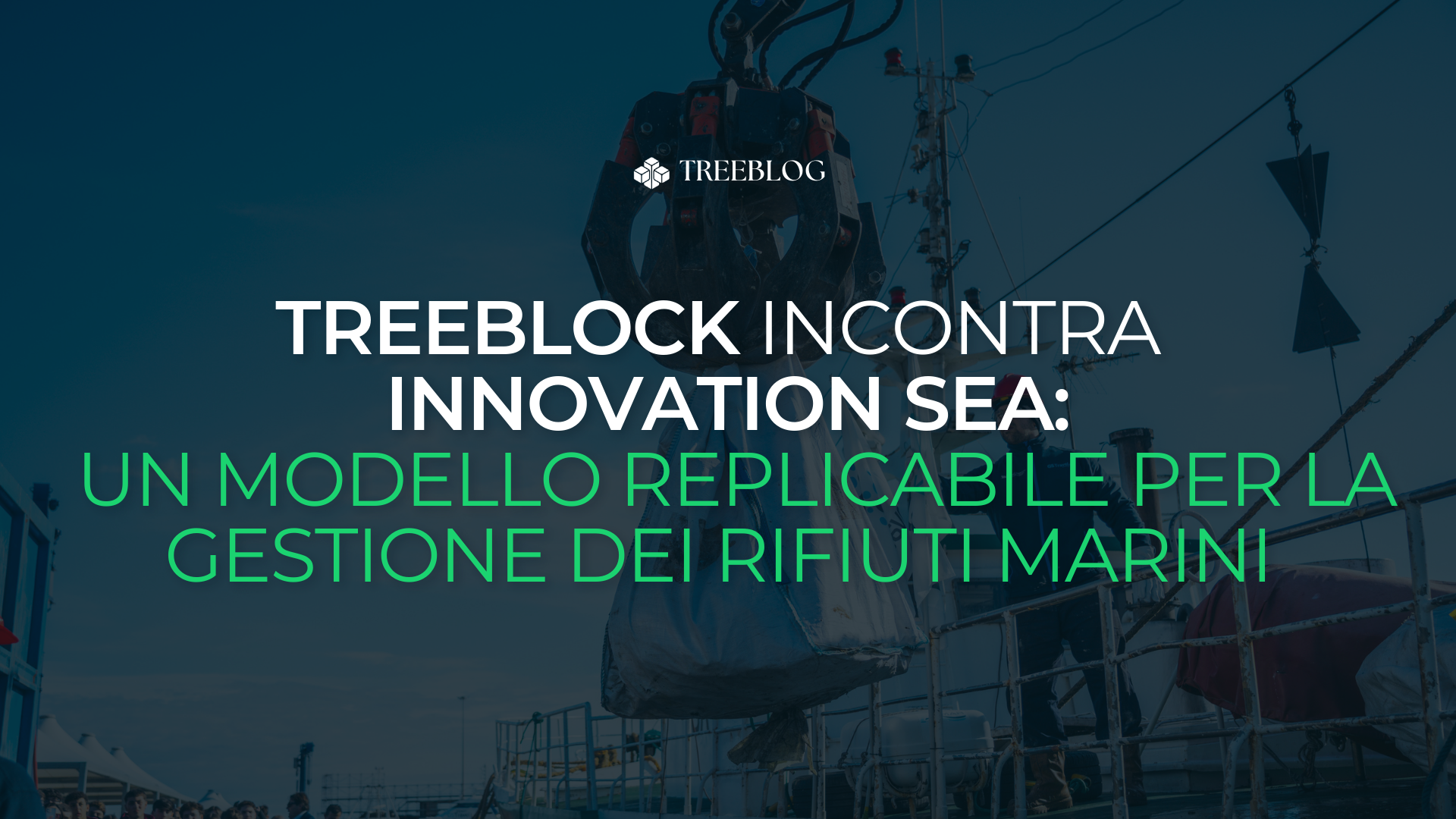 TreeBlock incontra Innovation Sea: un modello replicabile per la gestione dei rifiuti marini