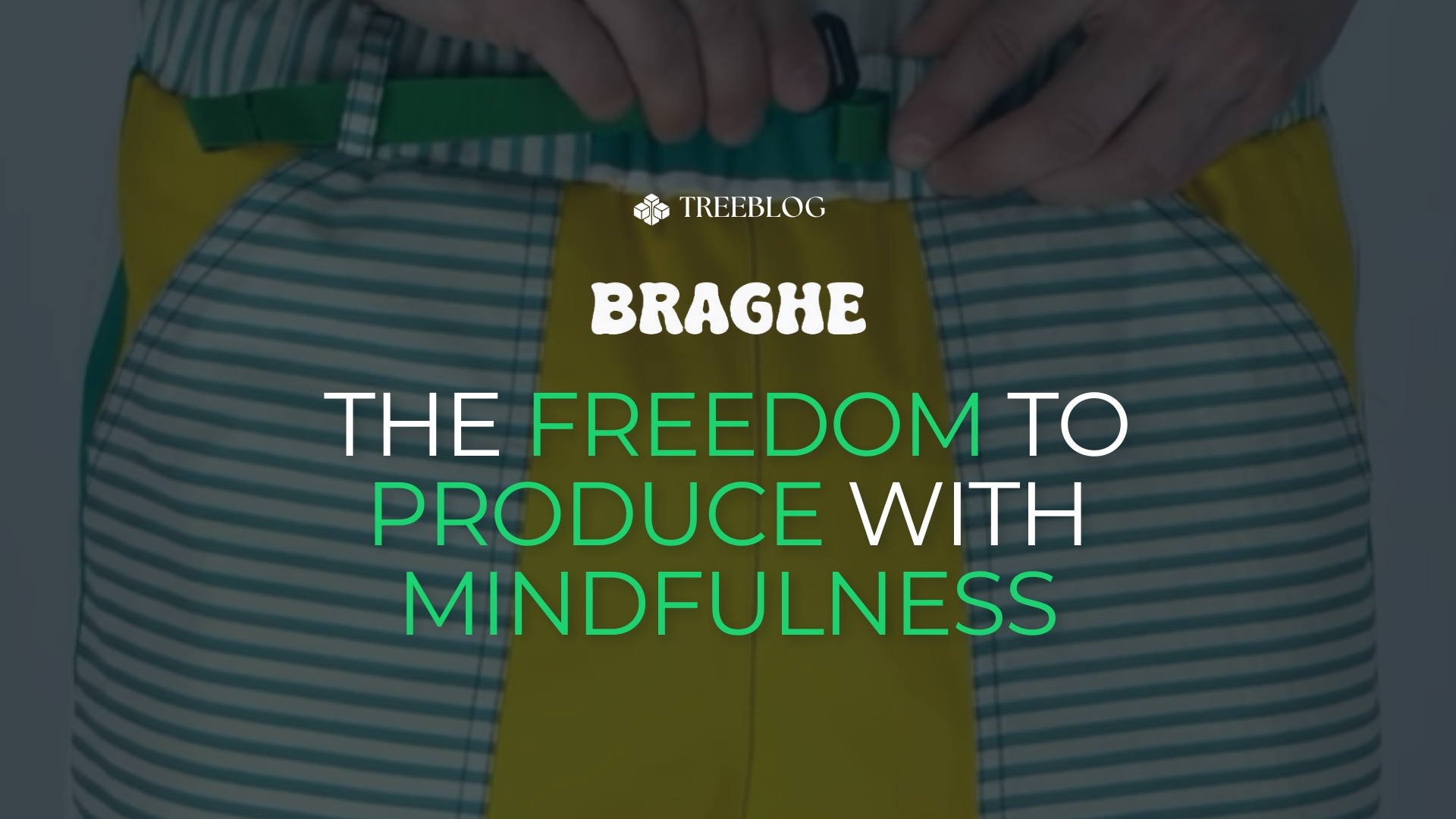 Braghe: the freedom to produce differently