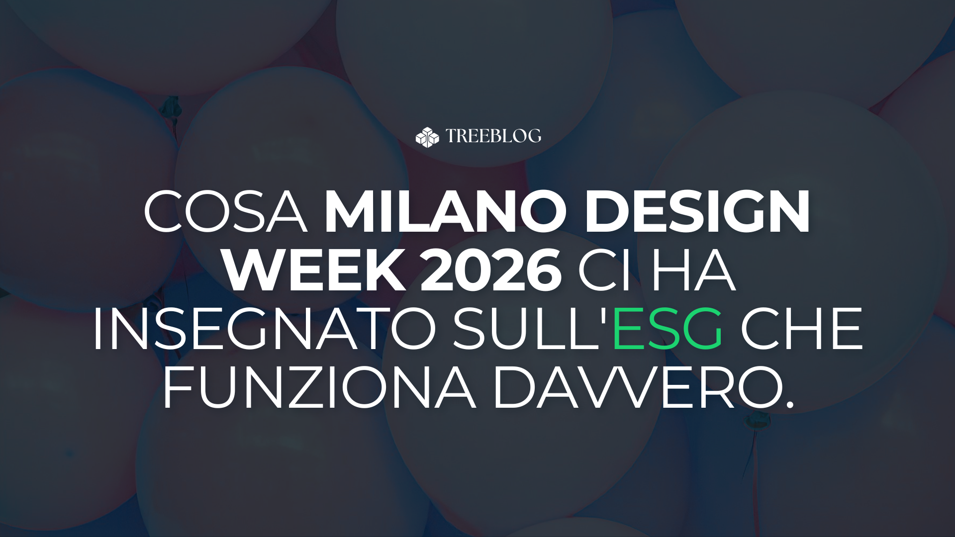 Cosa Milano Design Week 2026 ci ha insegnato sull’ESG che funziona davvero