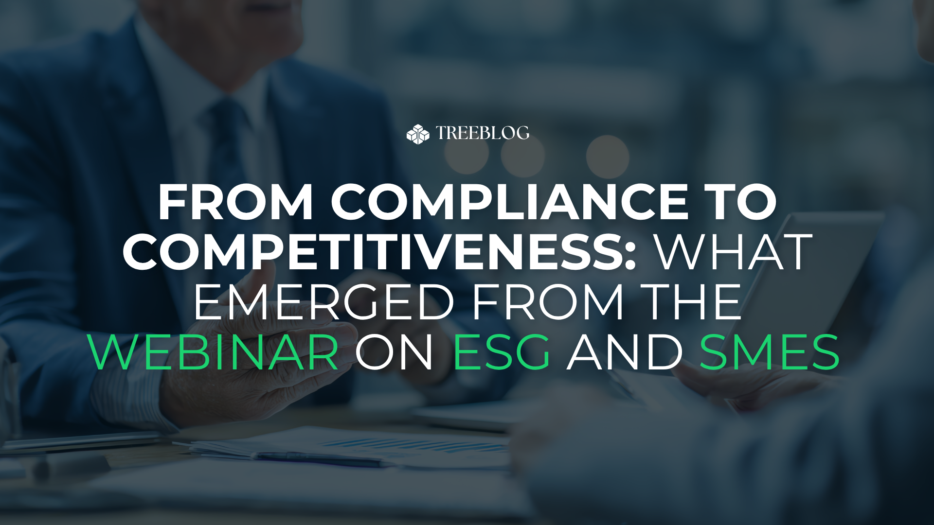 From Compliance to Competitiveness: Key Takeaways from the ESG and SME Webinar